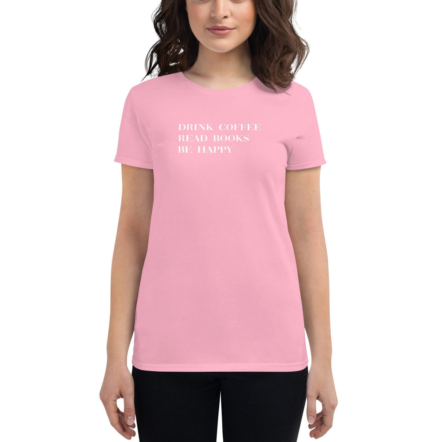 Drink Coffee Read Books Be Happy Women's short sleeve t-shirt - LeMack