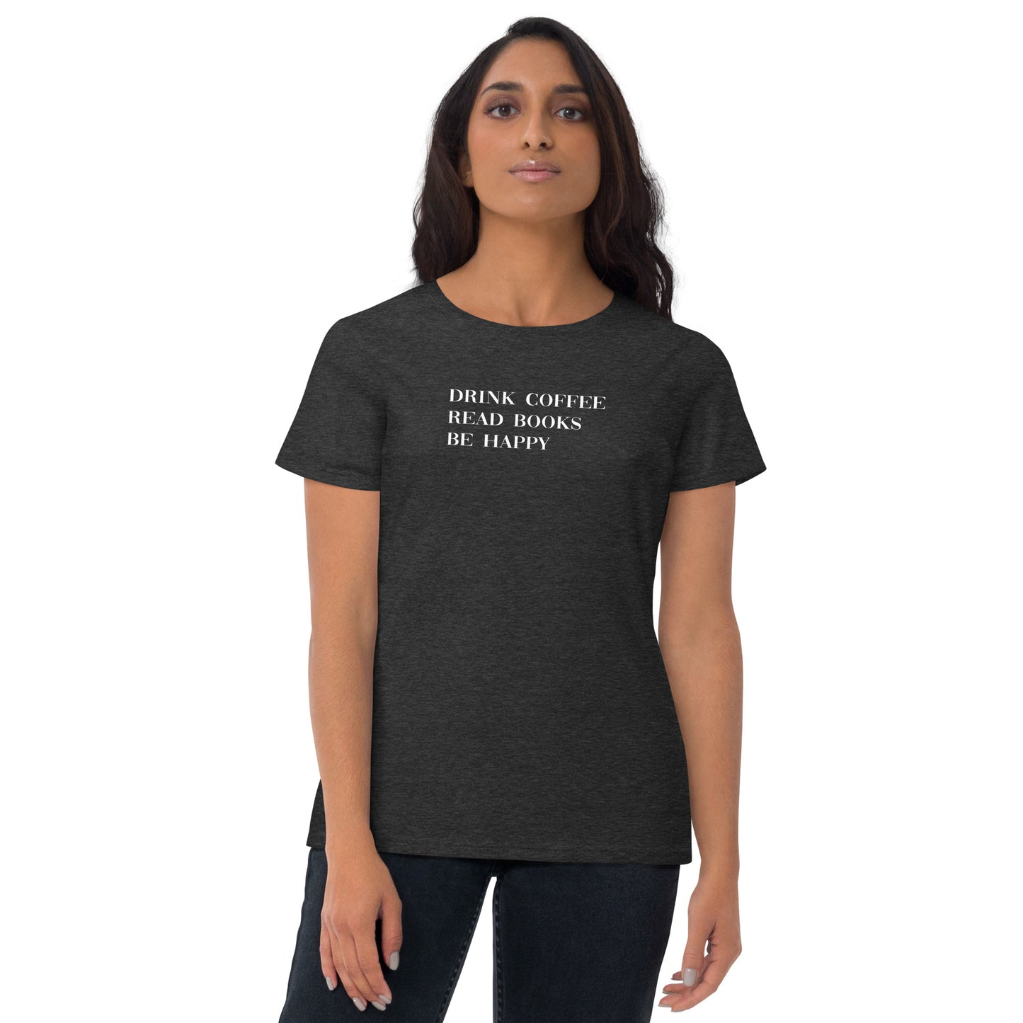 Drink Coffee Read Books Be Happy Women's short sleeve t-shirt - LeMack