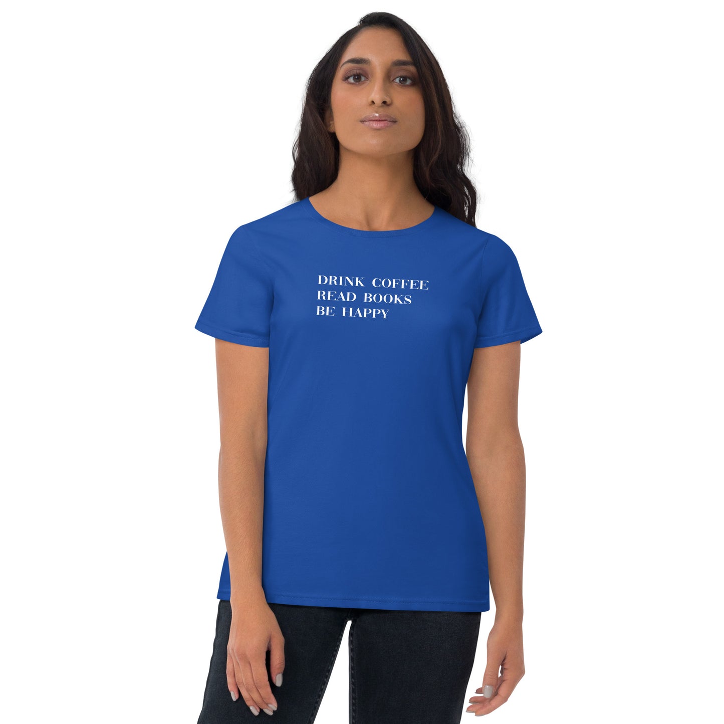 Drink Coffee Read Books Be Happy Women's short sleeve t-shirt - LeMack