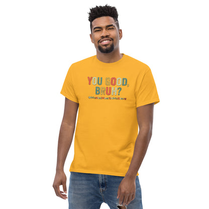 You Good Bruh Men's classic tee