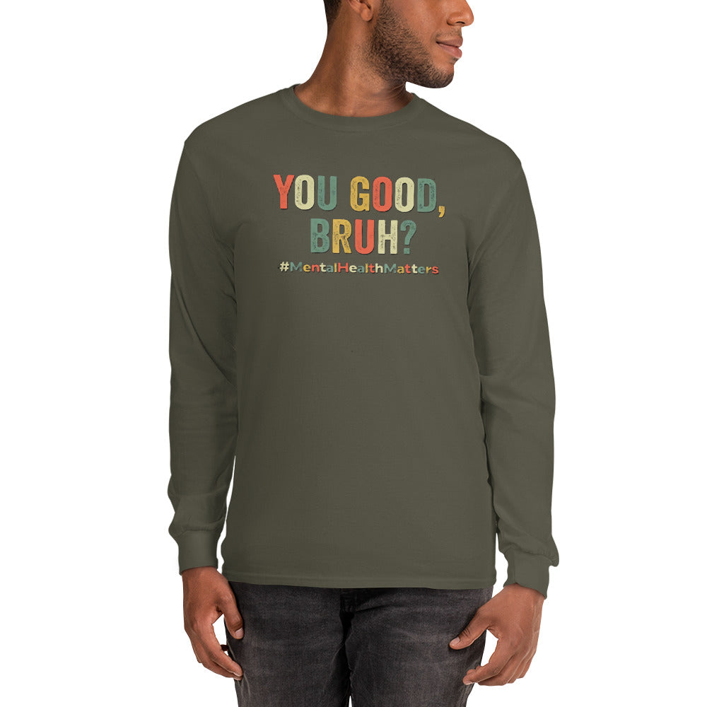 You Good Bruh Men’s Long Sleeve Shirt