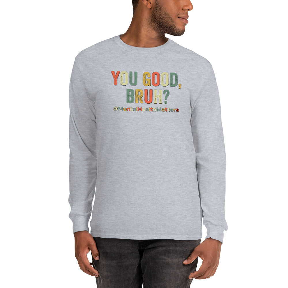 You Good Bruh Men’s Long Sleeve Shirt