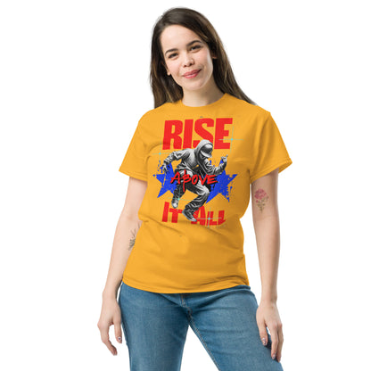 Unisex Rise above it all classic tee