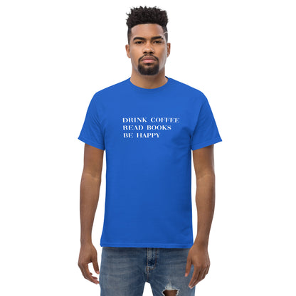 Drink Coffee Read Books Be Happy Men's classic tee - LeMack 