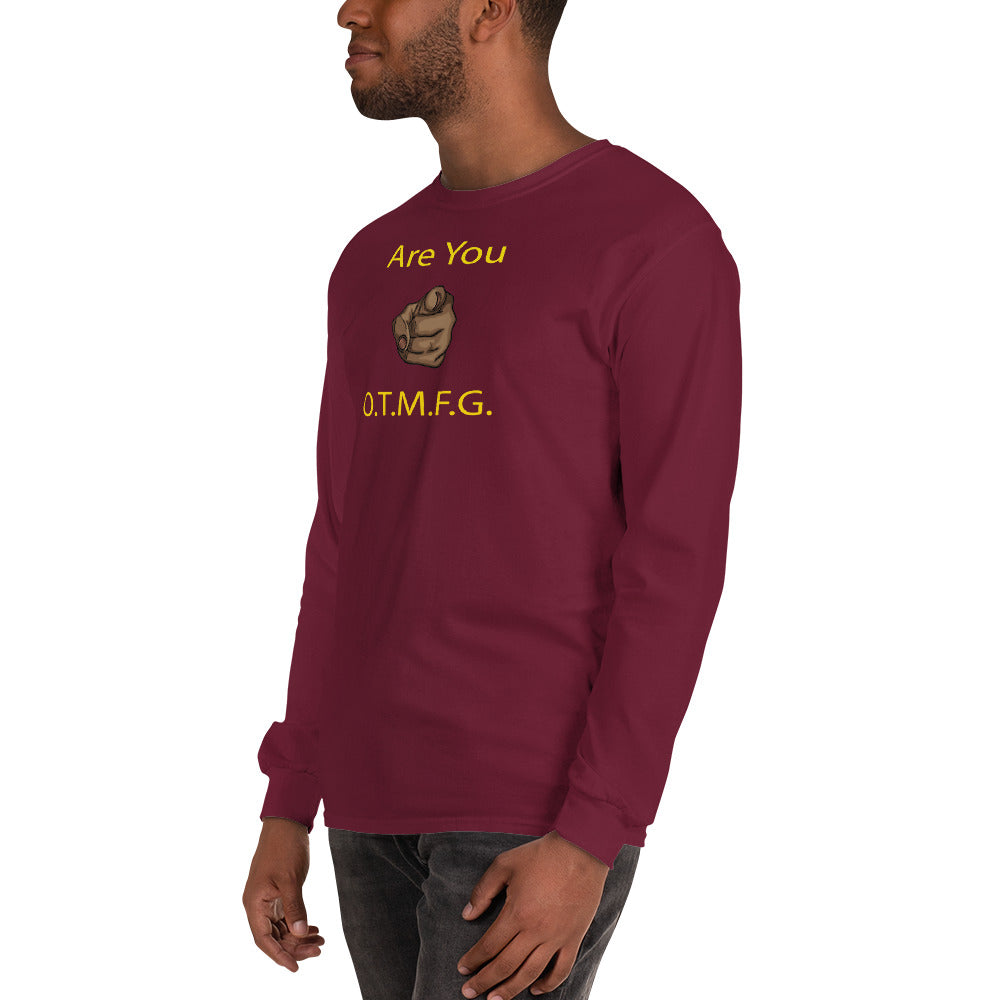 ARE YOU O.T.M.F.G Long Sleeve Shirt