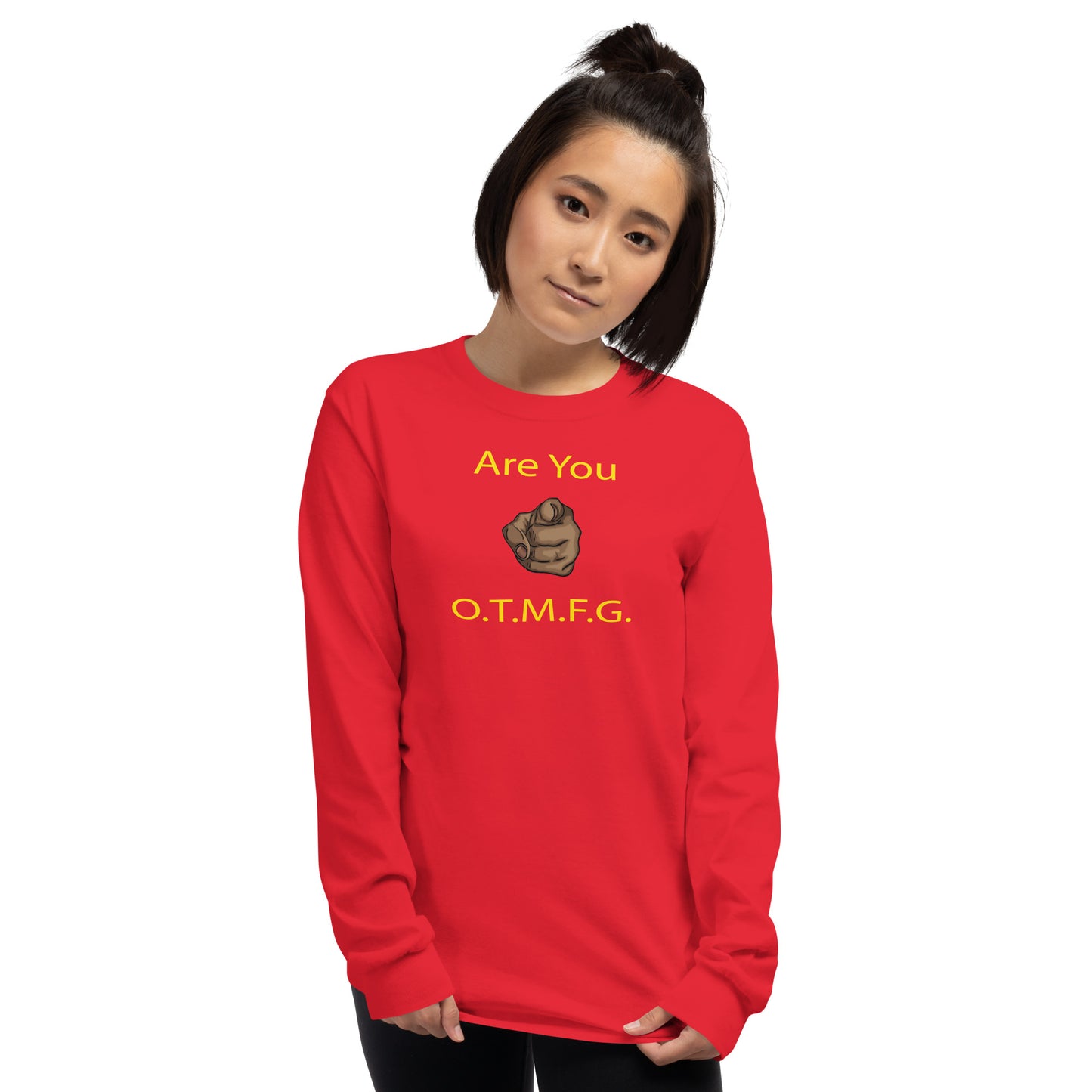 ARE YOU O.T.M.F.G Long Sleeve Shirt