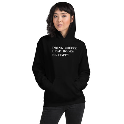 Drink Coffee Read Books Be Happy Unisex Hoodie - LeMack 