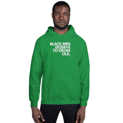 Black Men Deserve to Grow Old Unisex Hoodie - LeMack 