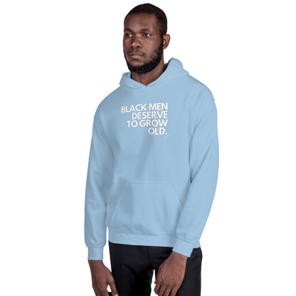 Black Men Deserve to Grow Old Unisex Hoodie - LeMack 