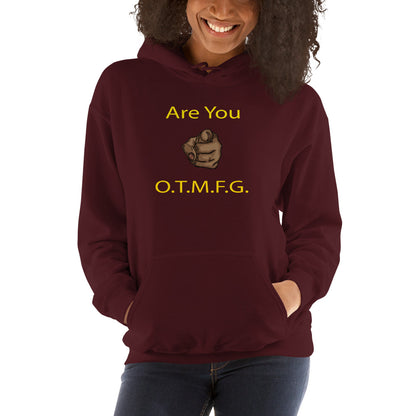 ARE YOU O.T.M.F.G. Unisex Hoodie