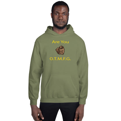 ARE YOU O.T.M.F.G. Unisex Hoodie