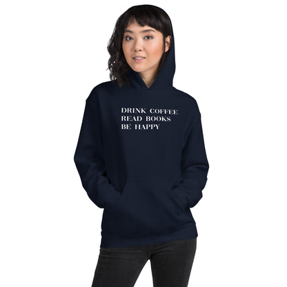 Drink Coffee Read Books Be Happy Unisex Hoodie - LeMack 