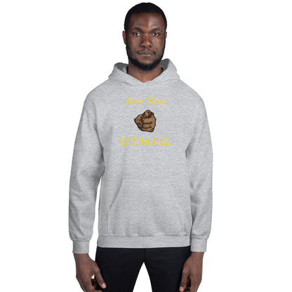 ARE YOU O.T.M.F.G. Unisex Hoodie