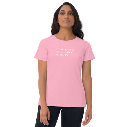 Drink Coffee Read Books Be Happy Women's short sleeve t-shirt - LeMack 